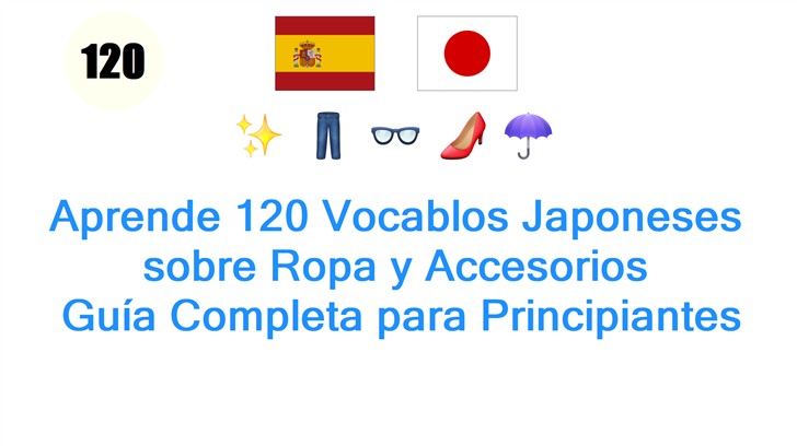 Aprende 120 Vocablos Japoneses sobre Ropa y Accesorios: Guía Completa para Principiantes